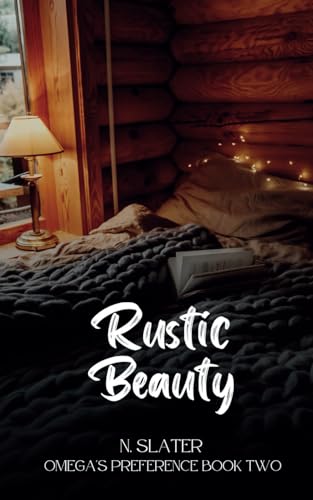 Rustic Beauty (An Omega's Preference, Band 2) von Independently published